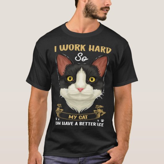 Cat  Owner  I Work Hard My Cat Have A Better Life Tシャツ (正面)