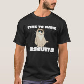 Cat Parent Time To Make Biscuits Tシャツ (正面)