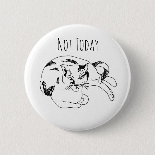 Cat Pin – Not Today. Funny Minimalist Line Art 缶バッジ (正面)
