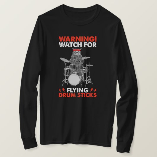 Cat Playing Drums Warning Watch for Flying Drum Tシャツ (デザイン正面)