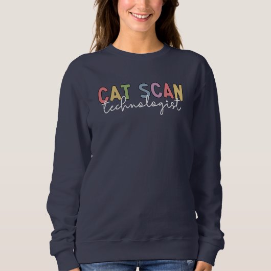 CAT Scan Technologist CT Tech Radiology Tech Gift スウェットシャツ (正面)