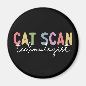 CAT Scan Technologist CT Tech Radiology Tech Gift マグネット (正面)
