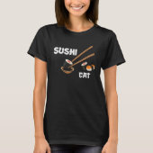 Cat Sushi Cat  Sushi Sayings Tシャツ (正面)