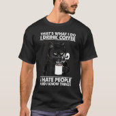 Cat That's What I Do I Drink Coffee Cat Tシャツ (正面)