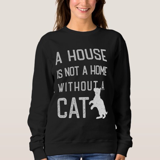 Cat Theme  A house is not a home without cats スウェットシャツ (正面)