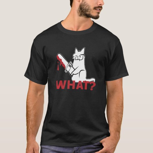 Cat What White Cat Murderous Cat With chainsaw Tシャツ (正面)