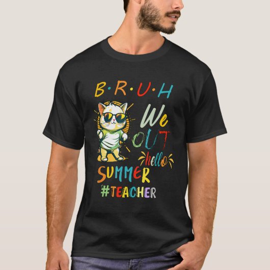 Cat with Sunglasses BRUH We Out Teacher Hello Summ Tシャツ (正面)