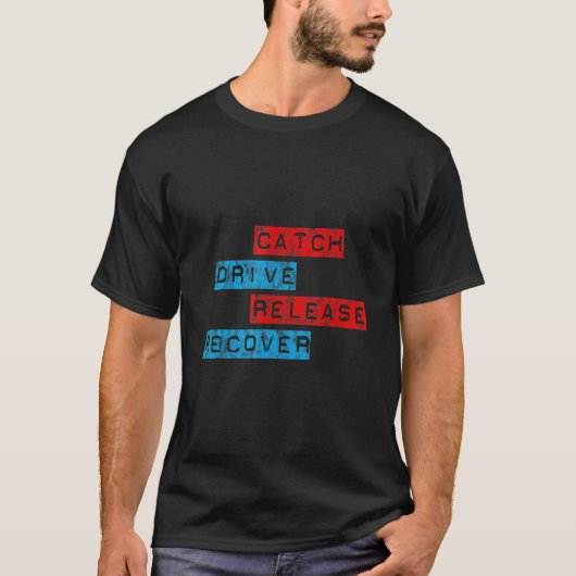 Catch Drive Release Recover Tシャツ (正面)