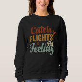 Catch Flights  Not Feelings スウェットシャツ (正面)