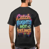 Catch Flights Not Feelings ネオン グラフィティ トラベル ク Tシャツ (裏面)