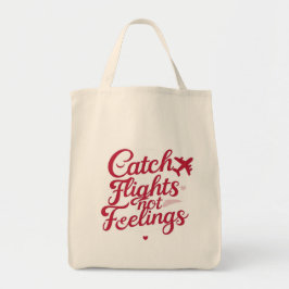 Catch Flights Not Feelings – 女性旅行者の洒落た言葉 トートバッグ