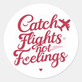 Catch Flights Not Feelings – 女性旅行者の洒落た言葉 ラウンドシール