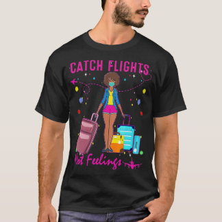 Catch Flights Not Feelings Summer (2) Tシャツ