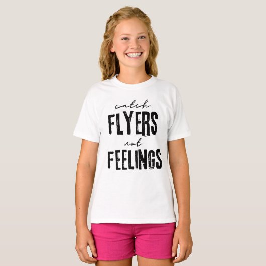 Catch Flyers Not Feelings Tシャツ (正面フル)