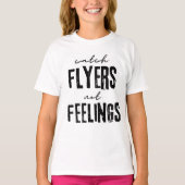 Catch Flyers Not Feelings Tシャツ (正面)