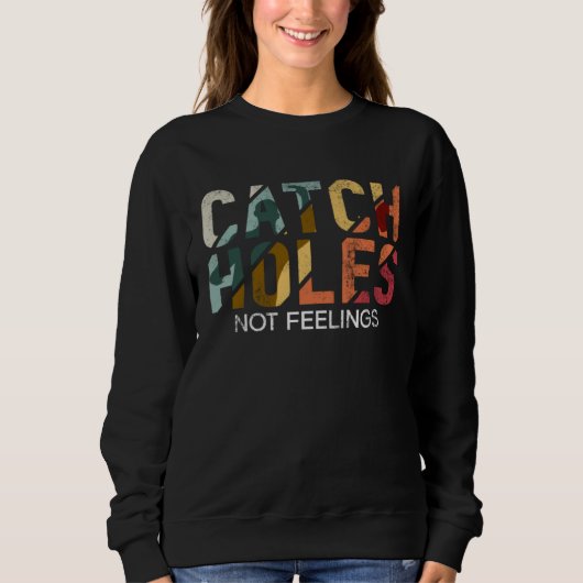 Catch Holes Not Feelings Cornhole スウェットシャツ (正面)