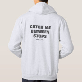 Catch Me Between Stops Transit Text Slogan パーカ