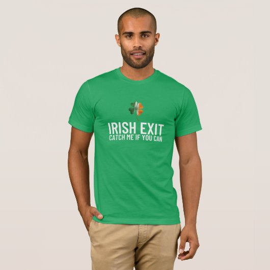 Catch Me If You Can – Irish Exit St Patrick’s Day  Tシャツ (正面フル)