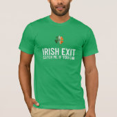 Catch Me If You Can – Irish Exit St Patrick’s Day  Tシャツ (正面)