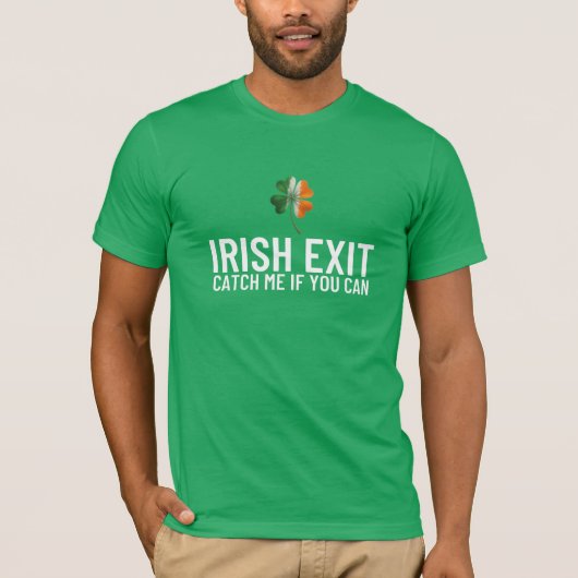 Catch Me If You Can – Irish Exit St Patrick’s Day Tシャツ (正面)