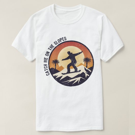 Catch Me on the Slopes Tシャツ (デザイン正面)