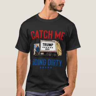 Catch Me Riding Dirty Garge Vote Trump Truck Trump Tシャツ