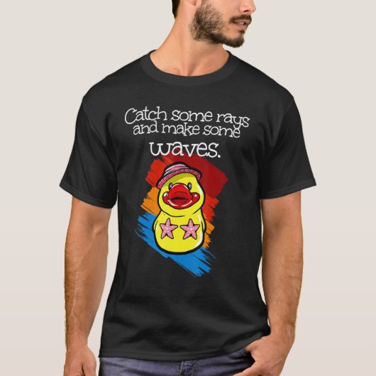 Catch some rays and make some waves rubber duck tシャツ (正面)
