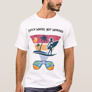 Catch Waves not Worries Tシャツ