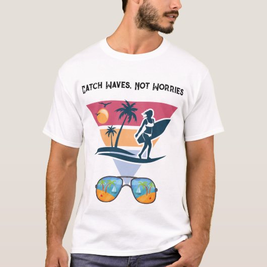 Catch Waves not Worries Tシャツ (正面)
