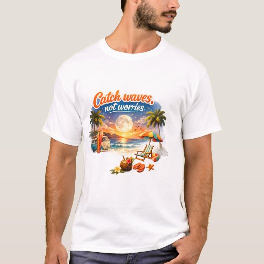 Catch Waves, Not Worries – Tropical Beach ET-Shirt Tシャツ (正面)