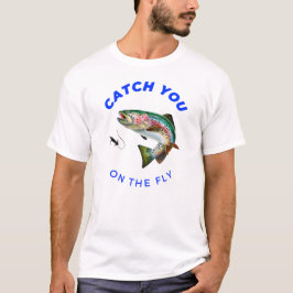 Catch You on the Fly Tシャツ