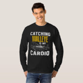 Catching Walleye is my Cardio  Walleye Fishing Tシャツ (正面フル)