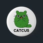 Catcus Funny Cat Cactus Pun  缶バッジ<br><div class="desc">Catcus Funny Cat Cactus Pun features a cute mashup of a cactus and cat. Perfect pun gift for family and friends who love cute cactus cat puns.</div>