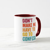 Catholic, Don't Make Me Have to Go to Confession マグカップ (正面右)