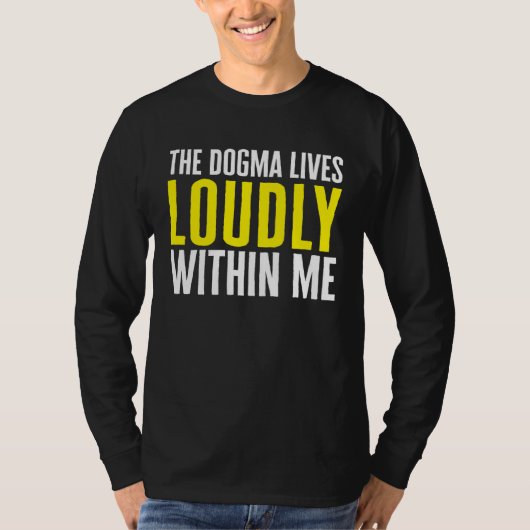 Catholic The Dogma Lives loudly Within Me Tシャツ (正面)
