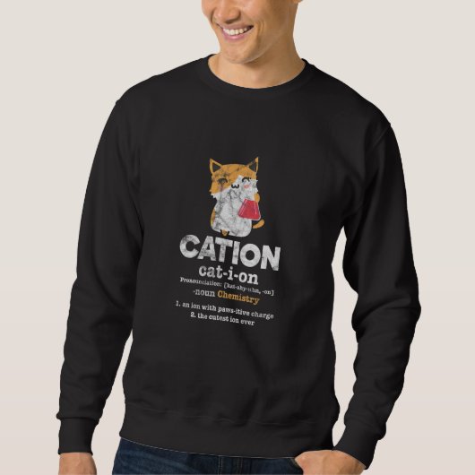Cation Cat Ion Science Chemistry Definition Distre スウェットシャツ (正面)