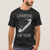 Catnapping is my therapy sleeping dreaming cosmic  tシャツ (正面)