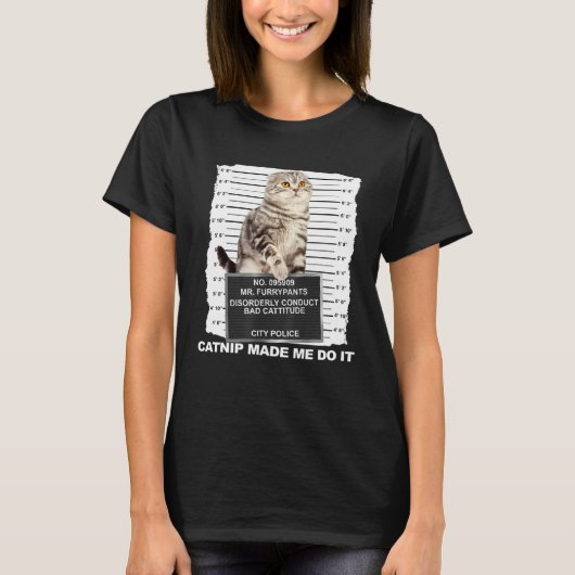 Catnip Made Me Do It Cat Mugshot Kitten Cattitude Tシャツ (正面)