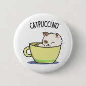 Catpuccino Funny Kitty Cat In Cup Pun 缶バッジ (正面)