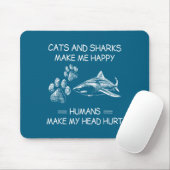 Cats And Sharks Make Me Happy Humans Make My Head  マウスパッド (マウス)