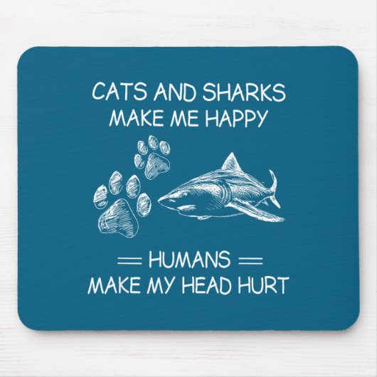 Cats And Sharks Make Me Happy Humans Make My Head  マウスパッド (正面)