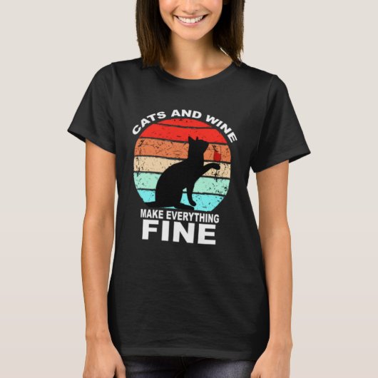 Cats And Wine Makes Everything Fine Cats Vino Wine Tシャツ (正面)