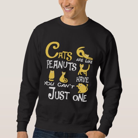 Cats Are Like Peanuts You Can t Just have One cats スウェットシャツ (正面)