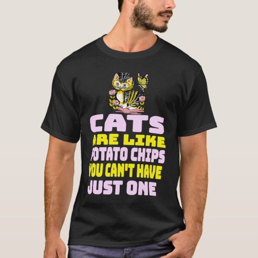 Cats Are Like Potato Chips  Cat Tシャツ (正面)