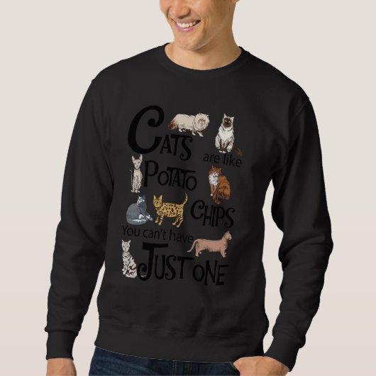 Cats Are Like Potato Chips You Can't Have Just One スウェットシャツ (正面)