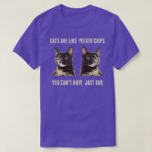 Cats Are Like Potato Chips You Can't Have Just One Tシャツ (デザイン正面)