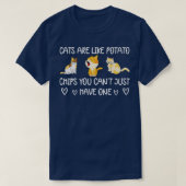 Cats are like potato chips you can't just have one tシャツ (デザイン正面)