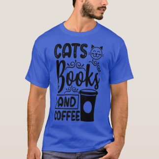 Cats Books and Coffee Kitty Cat Lover Tシャツ