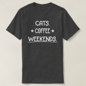 Cats Coffee Weekend Funny Tシャツ (デザイン正面)