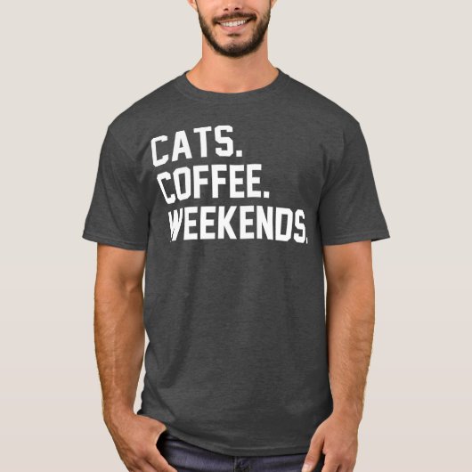 Cats Coffee Weekends Funny Sarcastic Coffee Cat Tシャツ (正面)